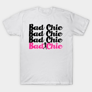 Triple Bad Chic T-Shirt